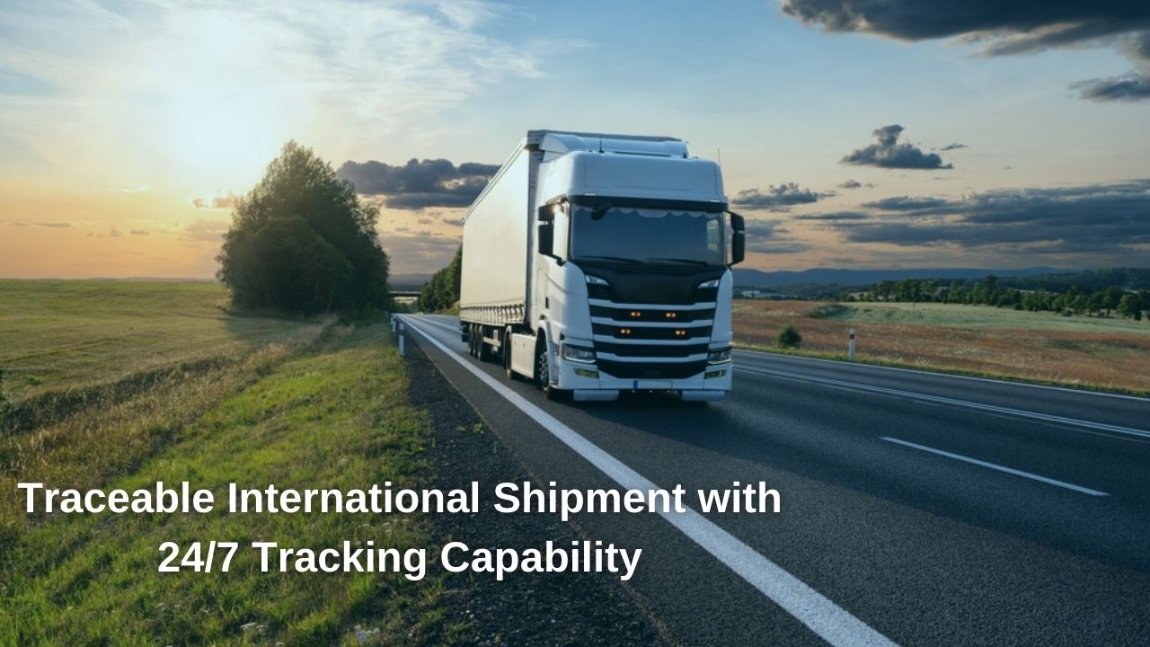 Traceable International Shipment with 24/7 Tracking Capability