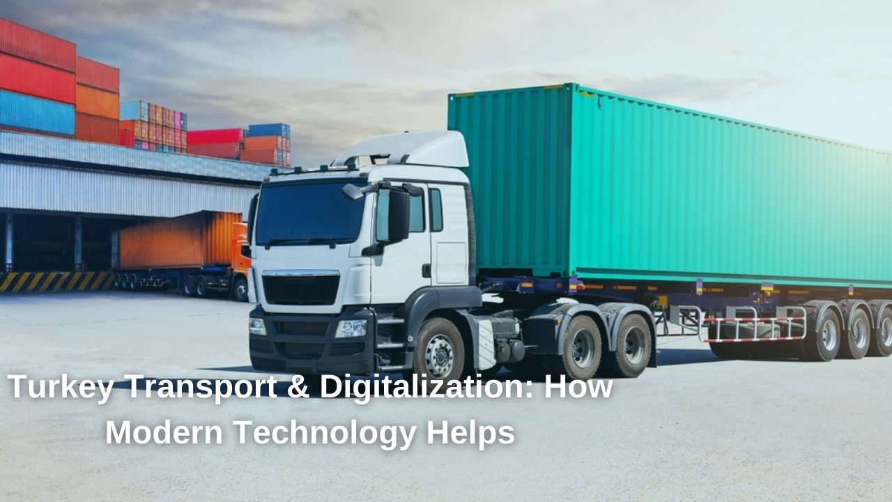 Turkey Transport & Digitalization: How Modern Technology Helps