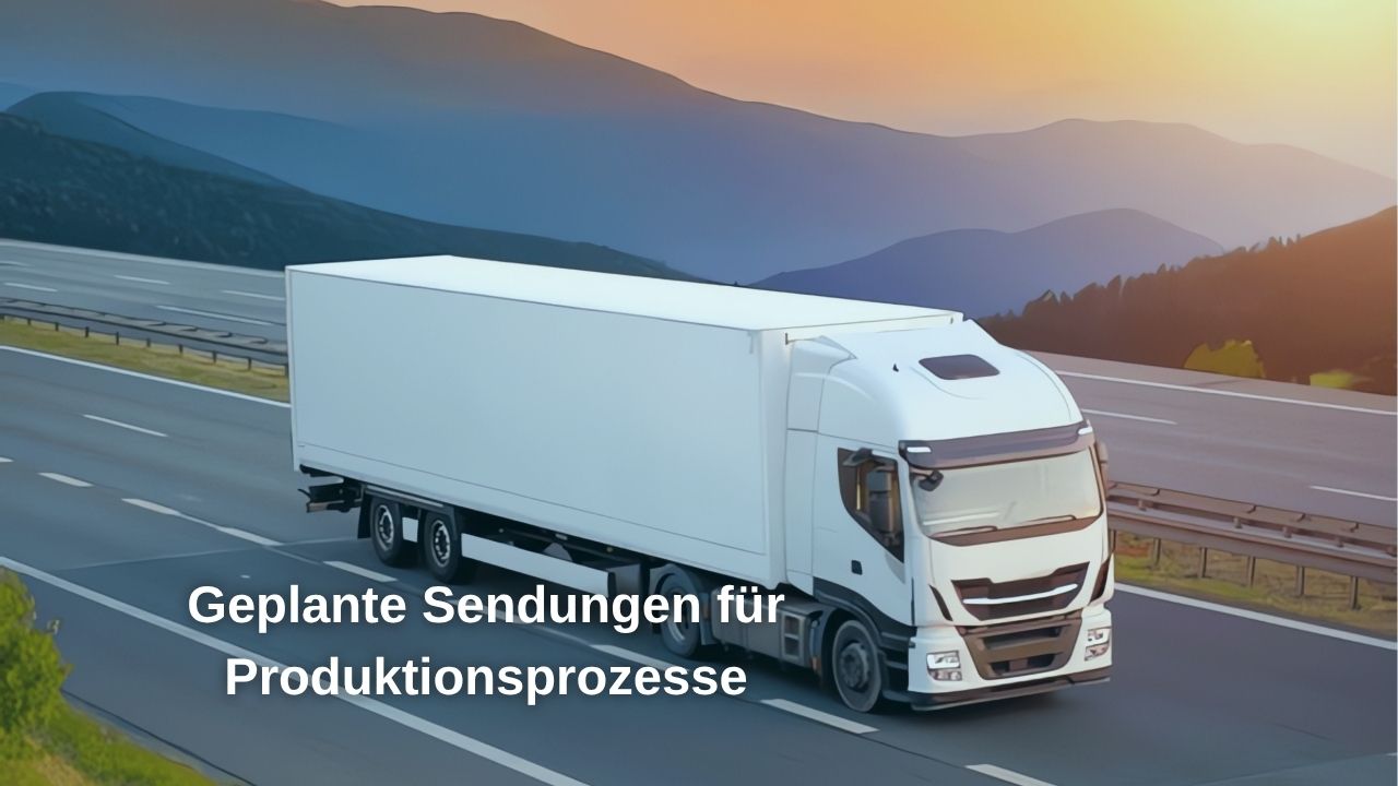 Geplante Lieferung für Produktionsprozesse
