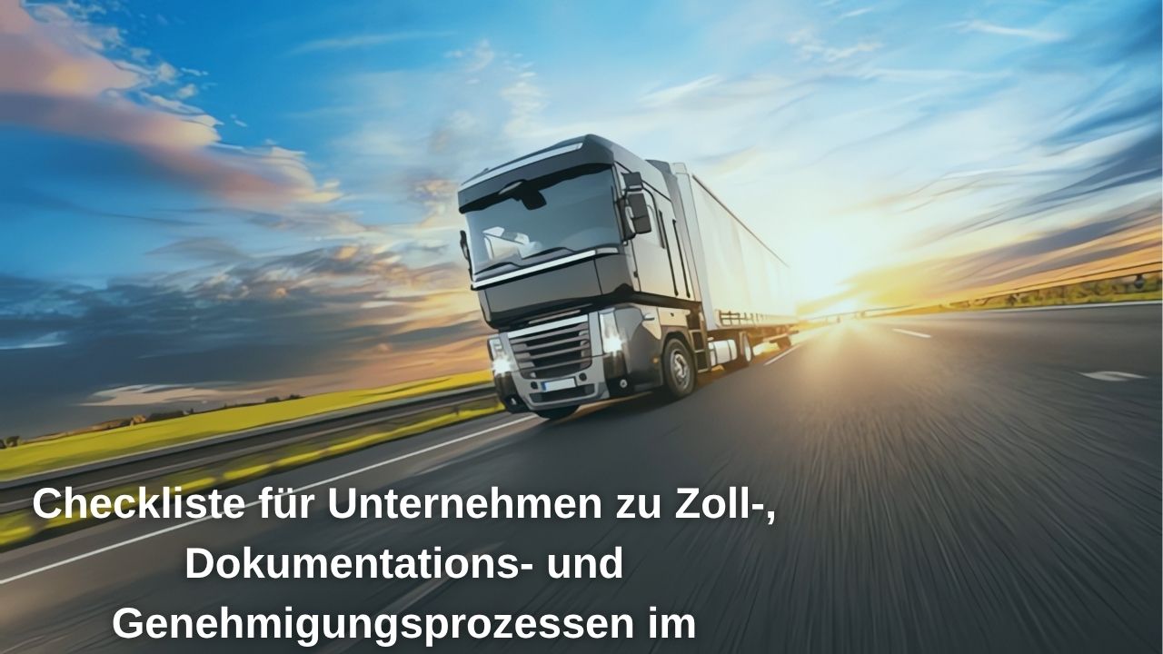 Checkliste für Unternehmen zu Zoll-, Dokumentations- und Genehmigungsprozessen im türkischen Transportwesen