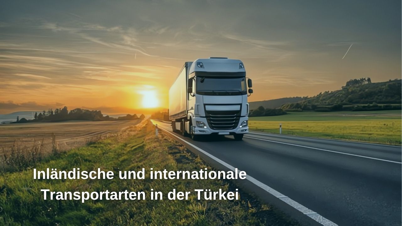 Transportarten innerhalb der Türkei und international