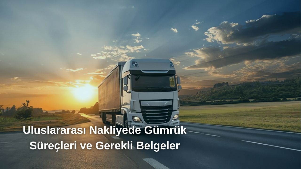 Uluslararası Gönderide Gümrük İşlemleri ve Gerekli Evraklar Uluslararası Gönderide Gümrük İşlemleri ve Gerekli Evraklar