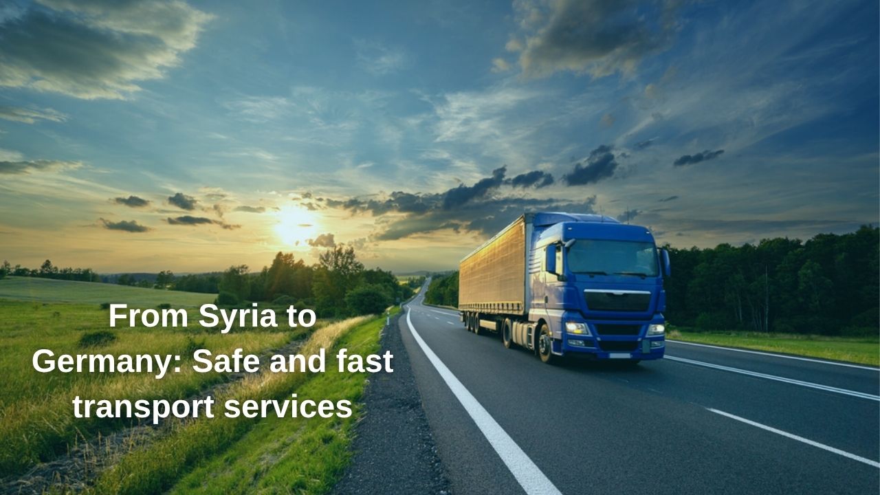 From Syria to Germany: Safe and fast transport services