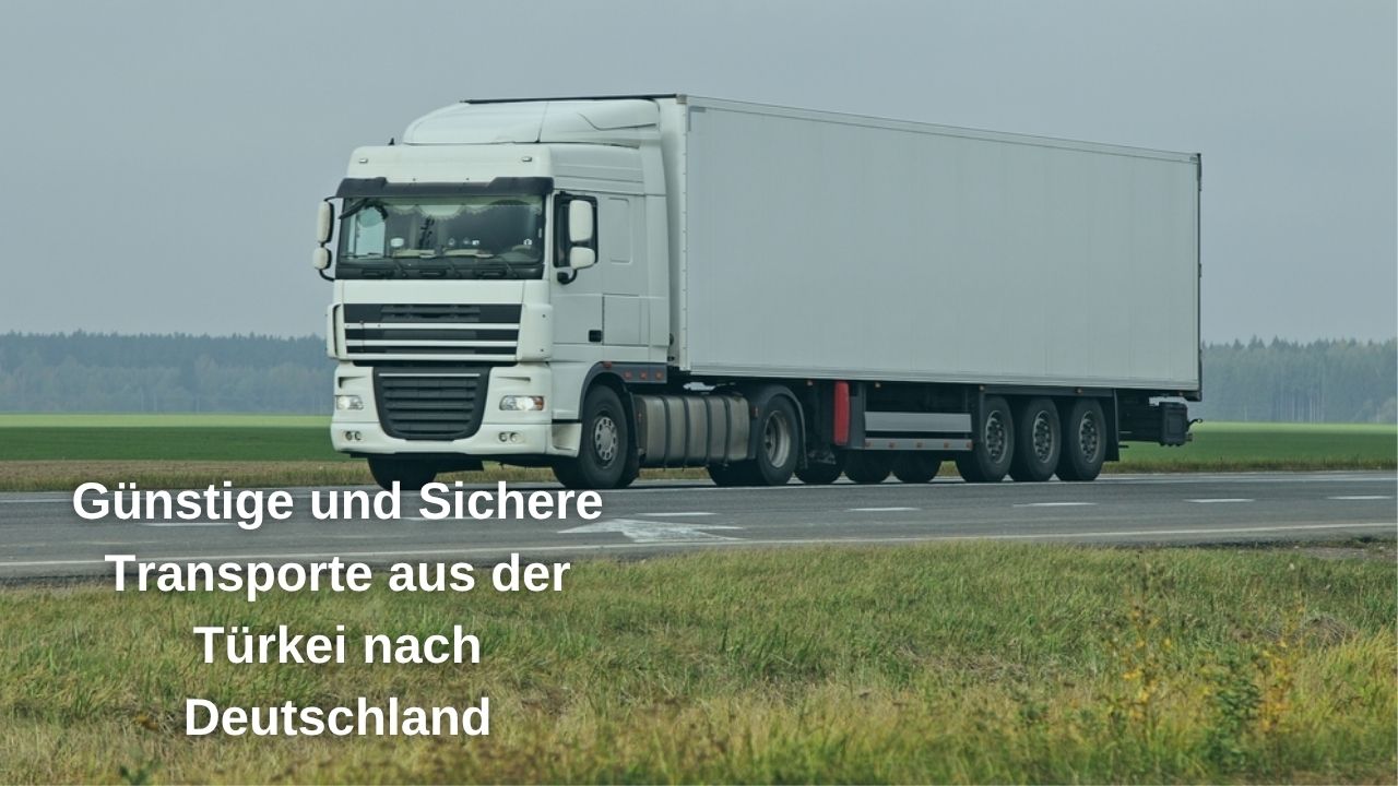 Türkei Transporte: Schneller und Zuverlässiger Versand nach Deutschland